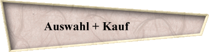 Auswahl + Kauf            