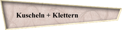 Kuscheln + Klettern               